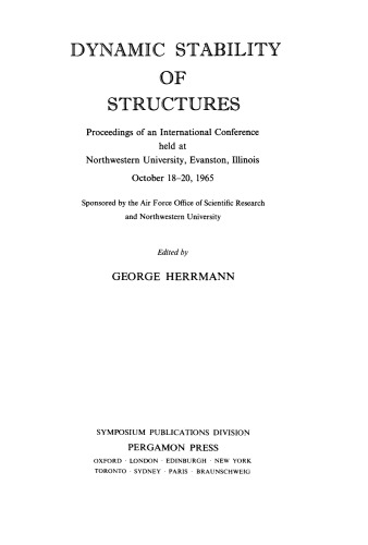 Dynamic Stability of Structures: Proceedings of an International Conference Held at Northwestern University, Evanston, Illinois, October 18-20, 1965