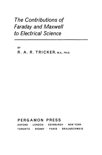The Contributions of Faraday and Maxwell to Electrical Science
