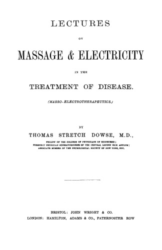 Lectures on Massage & Electricity. In the Treatment of Disease.