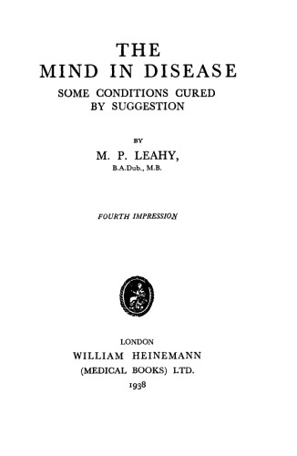 The Mind in Disease. Some Conditions Cured by Suggestion