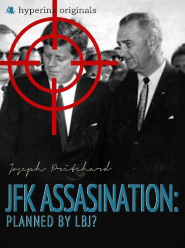 The JFK Assassination: Planned by LBJ?