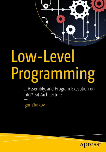 Low-level programming C, assembly, and program execution on Intel 64 architecture