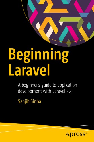 Beginning Laravel: a beginner's guide to application development with Laravel 5.3