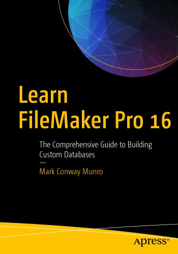 Learn FileMaker Pro 16 : the comprehensive guide to building custom databases