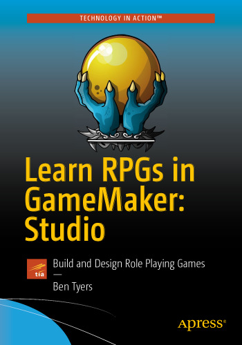 Learn RPGs in GameMaker: Studio : build and design role playing games