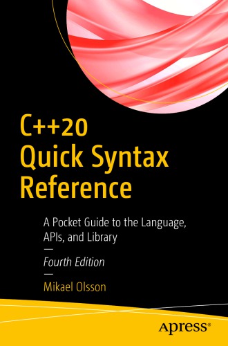 C++20 QUICK SYNTAX REFERENCE : a pocket guide to the language, apis, and library.