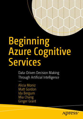 Beginning Azure Cognitive Services: Data-Driven Decision Making Through Artificial Intelligence