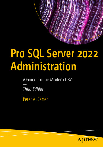Pro SQL Server 2022 Administration: A guide for the modern DBA
