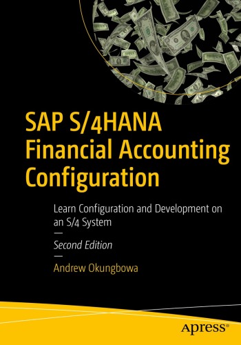 SAP S/4HANA Financial Accounting Configuration : Learn Configuration and Development on an S/4 System