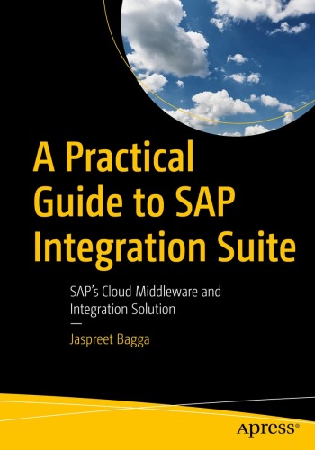 A Practical Guide to SAP Integration Suite : SAP’s Cloud Middleware and Integration Solution