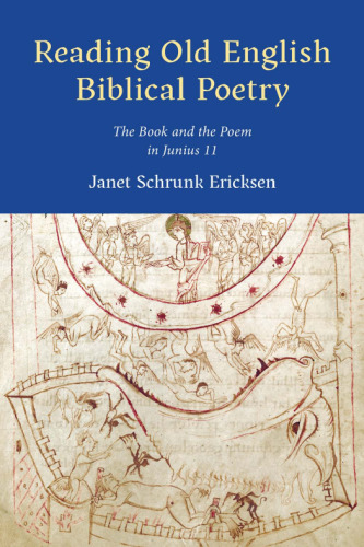 Ericksen: Reading Old English Biblical Poetry (Toronto Anglo-Saxon Series)
