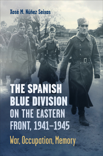 The Spanish Blue Division on the Eastern Front, 19411945