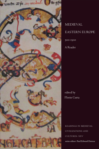 Medieval Eastern Europe, 500–1300 A Reader (Readings in Medieval Civilizations and Cultures)