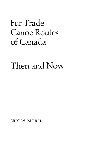 Fur Trade Canoe Routes of Canada / Then and Now