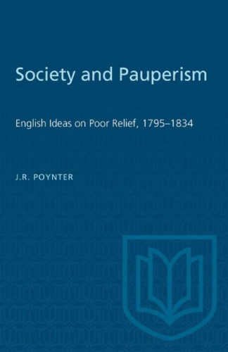 Society and Pauperism: English Ideas on Poor Relief, 1795–1834