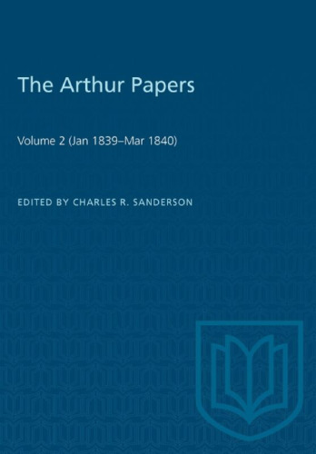 The Arthur Papers: Volume 2 (Jan 1839–Mar 1840)