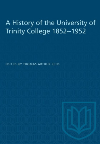 A History of the University of Trinity College 1852-1952