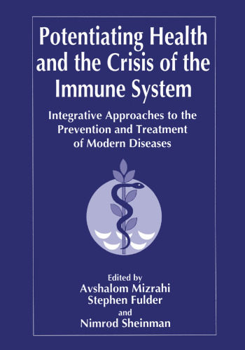 Potentiating Health and the Crisis of the Immune System: Integrative Approaches to the Prevention and Treatment of Modern Diseases