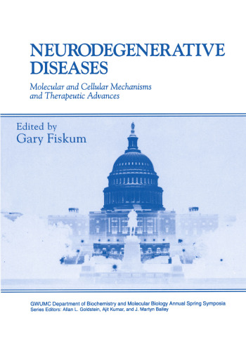 Neurodegenerative Diseases: Molecular and Cellular Mechanisms and Therapeutic Advances
