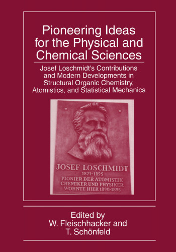 Pioneering Ideas for the Physical and Chemical Sciences: Josef Loschmidt’s Contributions and Modern Developments in Structural Organic Chemistry, Atomistics, and Statistical Mechanics