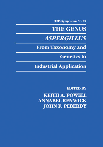 The Genus Aspergillus : From Taxonomy and Genetics to Industrial Application