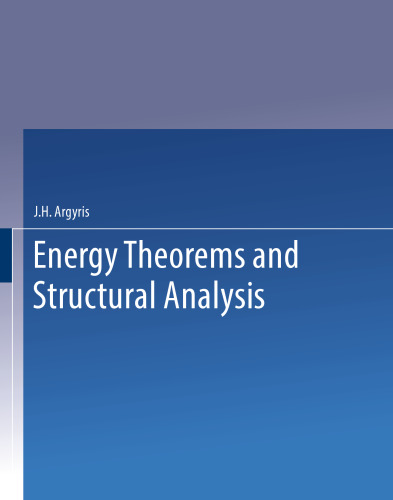 Energy Theorems and Structural Analysis: A Generalised Discourse with Applications on Energy Principles of Structural Analysis Including the Effects of Temperature and Non-Linear Stress-Strain Relations