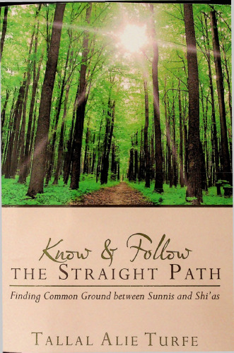 Know & Follow the Straight Path, Finding Common Ground between Sunnis and Shi'as