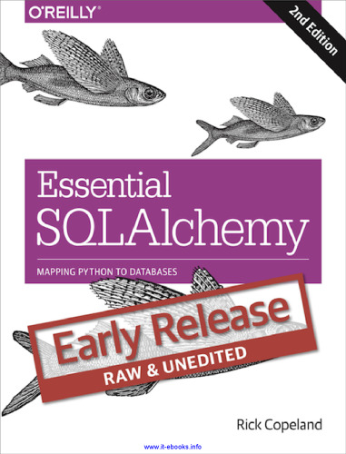 Essential SQLAlchemy, 2nd Edition: Mapping Python to Databases
