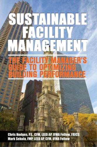 Sustainable facility management : the facility manager's guide to optimizing building performance