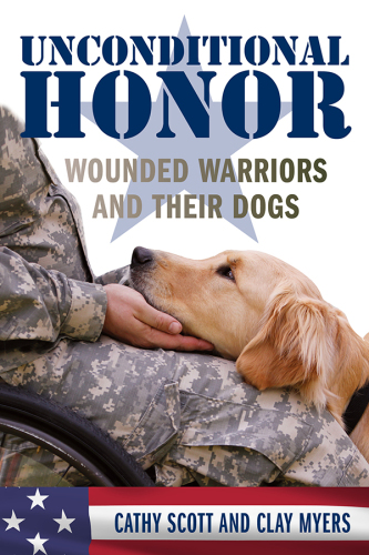 Unconditional Honor: Wounded Warriors and Their Dogs