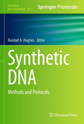 Synthetic DNA: Methods and Protocols (Methods in Molecular Biology, 1472)