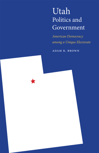 Utah Politics and Government: American Democracy among a Unique Electorate