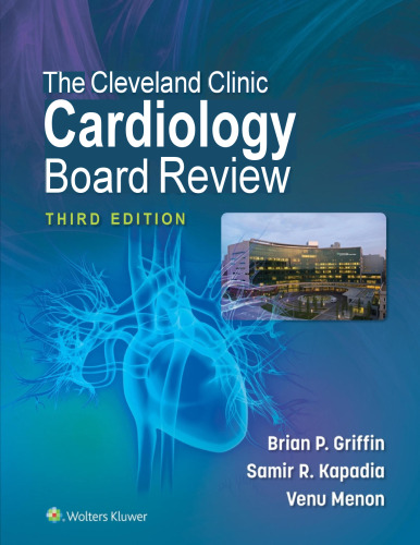 The Cleveland Clinic Cardiology Board Review, 3e (Dec 24, 2021)_(1496399188)_(LWW).pdf