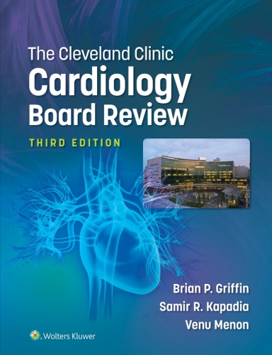 The Cleveland Clinic Cardiology Board Review, 3e (Dec 24, 2021)_(1496399188)_(LWW).epub
