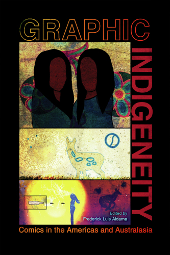 Graphic Indigeneity Comics in the Americas and Australasia