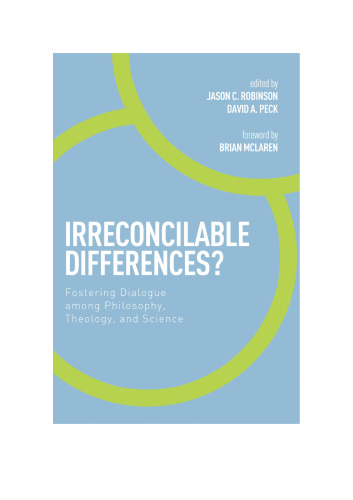 Irreconcilable differences? : fostering dialogue among philosophy, theology, and science