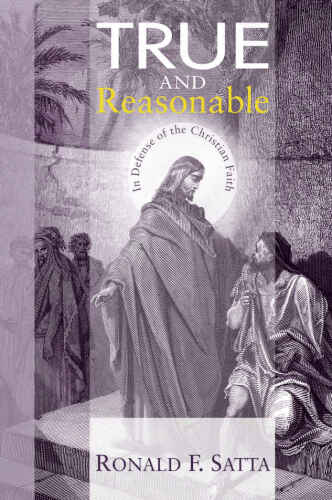 True and Reasonable: In Defense of the Christian Faith
