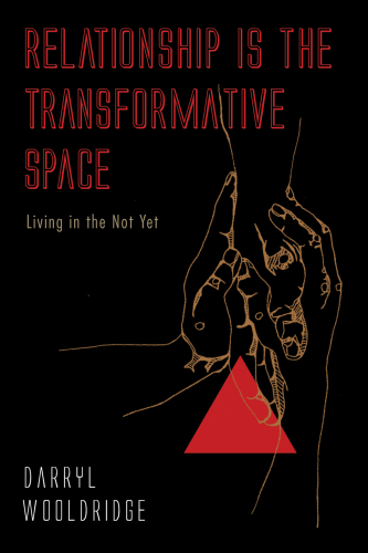 Relationship Is the Transformative Space