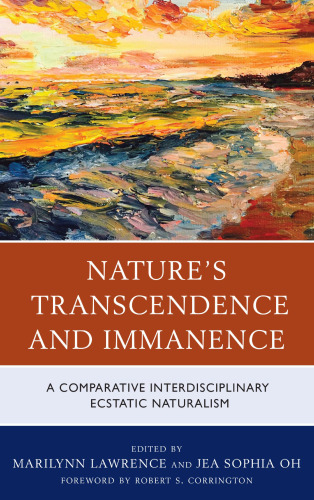 Nature's Transcendence and Immanence: A Comparative Interdisciplinary Ecstatic Naturalism