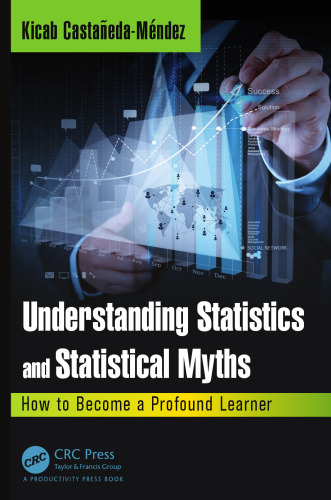 Understanding Statistics and Statistical Myths: How to Become a Profound Learner