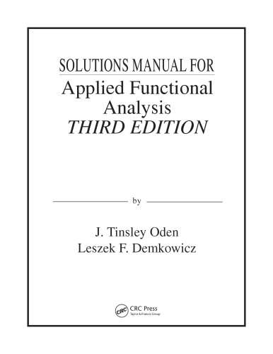 Applied Functional Analysis, Third Edition [3rd Ed] (Instructor Solution Manual, Solutions)