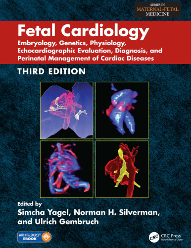 Fetal cardiology: embryology, genetics, physiology, echocardiographic evaluation, diagnosis, and perinatal management of cardiac diseases