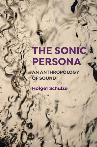 The Sonic Persona: An Anthropology of Sound