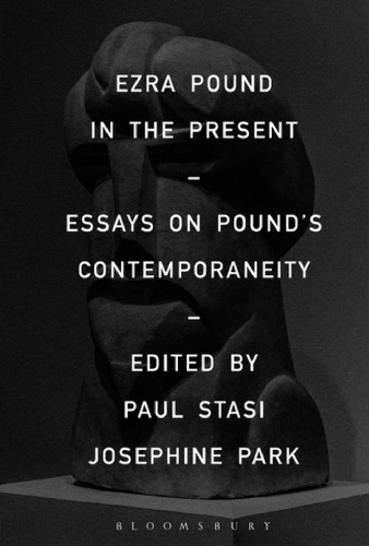 Ezra Pound in the Present: Essays on Pound’s Contemporaneity