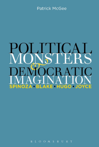 Political Monsters and Democratic Imagination: Spinoza, Blake, Hugo, Joyce