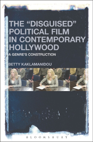 The “Disguised” Political Film in Contemporary Hollywood: A Genre’s Construction