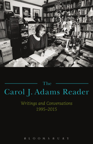 The Carol J. Adams Reader: Writings and Conversations 1995–2015