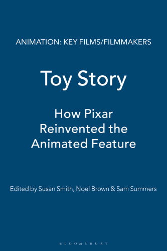 Toy Story: How Pixar Reinvented the Animated Feature