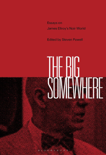 The Big Somewhere: Essays on James Ellroy’s Noir World