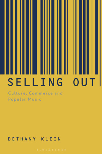 Selling Out: Culture, Commerce and Popular Music
